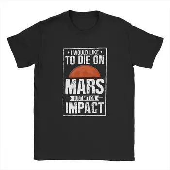 Smieklīgi Topi Es Gribētu Mirt Uz Marsa Vīriešu T Krekls Aizņem Marsa Elon Musk Kokvilnas, Ar Īsām Piedurknēm Geek Tees Crewneck T-Krekli